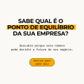 Sabe qual é o ponto de equilíbrio da sua empresa?